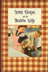 Secret Recipes for the Modern Wife: from accommodating breakfasts to just desserts, recipes for deteriorating marriages. by Nava Atlas