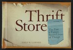 Thrift Store: the past & future secret lives of things by Emily Larned
