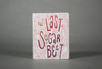 The Last Sugar Beet by Bella Carlos, Fleet Library, and Special Collections