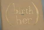 BIRTHER / [birth her]