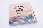 WANT TO BE A PIG by Yinjia(Elaine) Liu, Special Collections, and Fleet Library