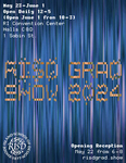 Graduate Thesis Exhibition 2024 by Gabriel Drozdov, Emily Bluedorn, Campus Exhibitions, and Graduate Studies