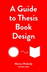 A Guide to Thesis Book Design by Marcus Peabody and Center for Arts and Language