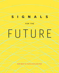 Signals for the Future: New Ways to Tackle Nuclear Risk by Erika Gregory, Editor; Tim Maly, Editor; and Center for Complexity