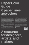 Paper Color Guide: 6 Paper Lines, 200 Colors by Special Collections, RISD Color Lab, and Anther Kiley