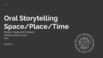 Session 2 | Oral Storytelling Space / Place / Time