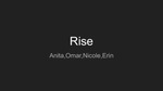 Rise by Ning Yen, Omar Abdelhamid, Erin Xi, and Nicole Xu