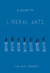 A Guide to Liberal Arts by Liberal Arts Division