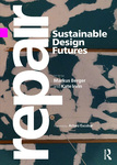 <em>Repair: Sustainable Design Futures</em> Book Launch and Celebration by Kate Irvin, Markus Berger, and Fleet Library