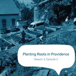 rizdeology | S3E2: Planting Roots in Providence by Olivia Schroder, Clara Boberg, Aya Borucki, Steven Johnson, and rizdeology