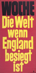 Woche / Die Welt wenn England besiegt ist by Richard Blank, Fleet Library, and Visual + Material Resources
