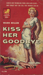 Kiss Her Goodbye by Wade Miller, Visual + Material Resources, and Fleet Library