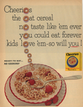 Cheerios the oat cereal no taste like 'em ever you could eat forever kids love 'em-so will you! | Cherrios by Visual + Material Resources and Fleet Library