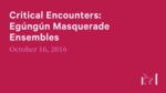 Critical Encounters: Egúngún Masquerade Ensembles