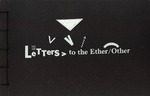 Letters to the Ether/Other by Ruth Laxson, Special Collections, and Fleet Library