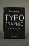 Lenticularis Typographic Abecedarium by Lisa J. Maione, Fleet Library, and Special Collections