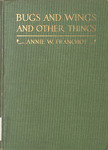 Bugs and Wings and Other Things by Annie W. Franchot, Walter Harrison Cady, Jessie Willcox Smith, Special Collections, and Fleet Library