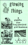Growing Things: A Guide for Beginning Gardeners