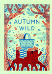 Autumn Wild by Special Collections, Fleet Library, and Kristyna Baczynski