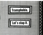 Transphobia. Let's stop it.