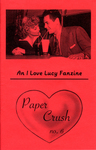 Paper Crush : An I Love Lucy Fanzine by Special Collections, Fleet Library, and Krissy Durden