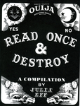 Read Once & Destroy : A Compilation by Special Collections, Fleet Library, and Julia Eff