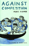 Against Competition by Special Collections, Fleet Library, and Marc Fischer