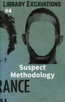 Library Excavations : Suspect Methodology by Special Collections, Fleet Library, and Marc Fischer