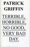 Terrible, Horrible, No Good, Very Bad Day. by Special Collections, Fleet Library, and Patrick Griffin