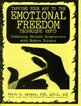 Tapping your way to the emotional freedom technique (EFT) : combining ancient acupressure with modern science by Special Collections, Fleet Library, and Faith G. Harper