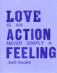 Love is an Action Never Simply a Feeling .bell hooks