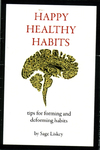 Happy Healthy Habits : tips for forming and deforming habits by Special Collections, Fleet Library, and Sage Liskey