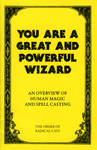 You are a Great and Powerful Wizard : An Overview of Human Magic and Spell Casting by Special Collections, Fleet Library, and Sage Liskey