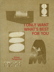 I Only Want What's Best for You by Special Collections, Fleet Library, and Zoran Pungerčar