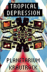 Tropical Depression : Planetarium Krautrock by Special Collections, Fleet Library, and Kevin Arrow