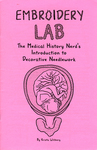 Embroidery Lab : The Medical History Nerd's Introduction to Creative Needlework by Special Collections, Fleet Library, and Kriota Willberg