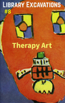 Library Excavations : Therapy Art by Special Collections, Fleet Library, and Marc Fischer