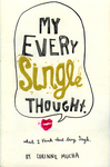 My Every Single Thought : what I think about being single by Special Collections, Fleet Library, and Corinne Mucha