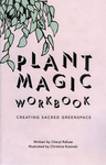 Plant Magic Workbook : creating sacred greenspace by Special Collections, Fleet Library, and Christina Kosinski