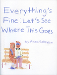 Everything's Fine : Let's See Where This Goes by Special Collections, Fleet Library, and Anna Sellheim