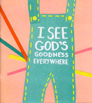 I see God's goodness everywhere by Special Collections, Fleet Library, and Olivia Orr