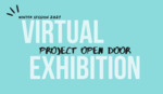 Winter Session Exhibition 2021 by Project Open Door and Teaching + Learning in Art + Design Department