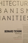 Architecture, Urbanism, and the Humanities Symposium | Keynote Lecture: Bernard Tschumi by Architecture Department, Laura Briggs, Dietrich Neumann, and Bernard Tschumi